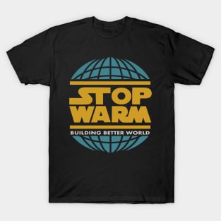 STOP WARM Building Better World T-Shirt